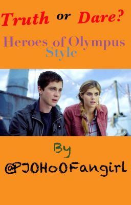 I had seen the movie and found it rather enjoyable, so I was afraid reading this would decrease some of the magic. . Heroes of olympus truth or dare sex fanfiction